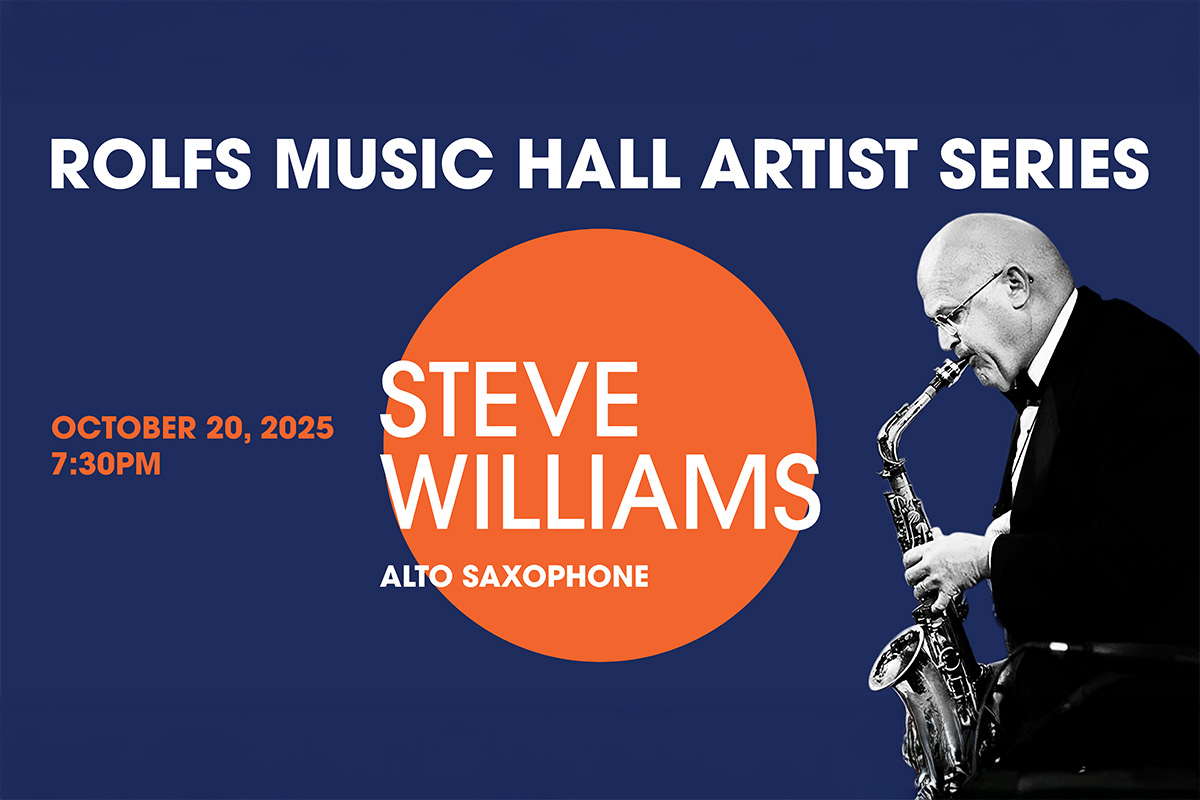 Graphic: Orange circle in on a dark blue background. Text: Rolfs Music Hall Artist Series October 20, 2025, 7:30 p.m. Steve Williams, Alto Saxophone. Photo: Man plays a saxophone.