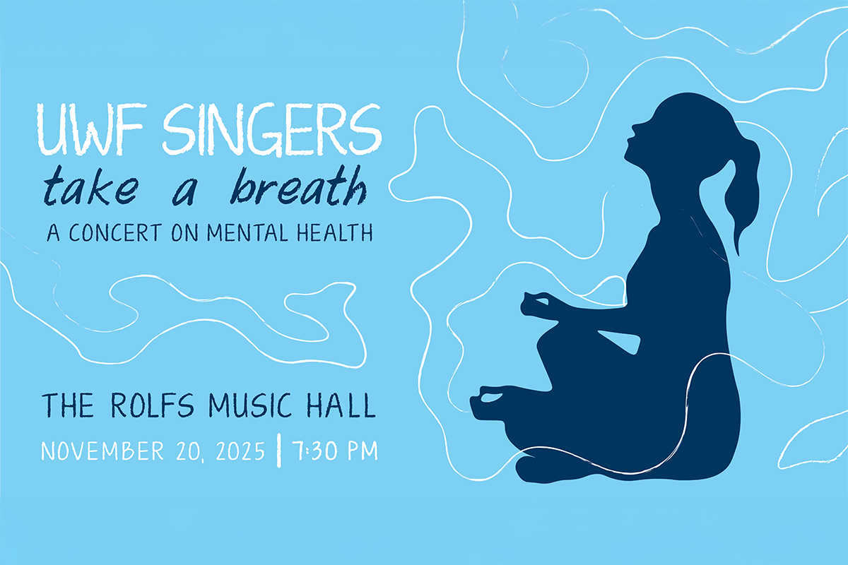 Graphic: Person with a ponytail sitting criss-cross in a yoga pose. Thin white lines weave around her. Text reads, "UWF Singers. Take a Breath. A concert on mental health. The Rolfs Music Hall. November 20, 2025. 7:30 p.m."
