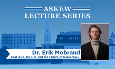 Blue graphic with city buildings and a headshot of a person. Text reads, "Askew Lecture Series. Dr. Erik Mobrand. East Asia, the U.S. and the Future of Democracy."